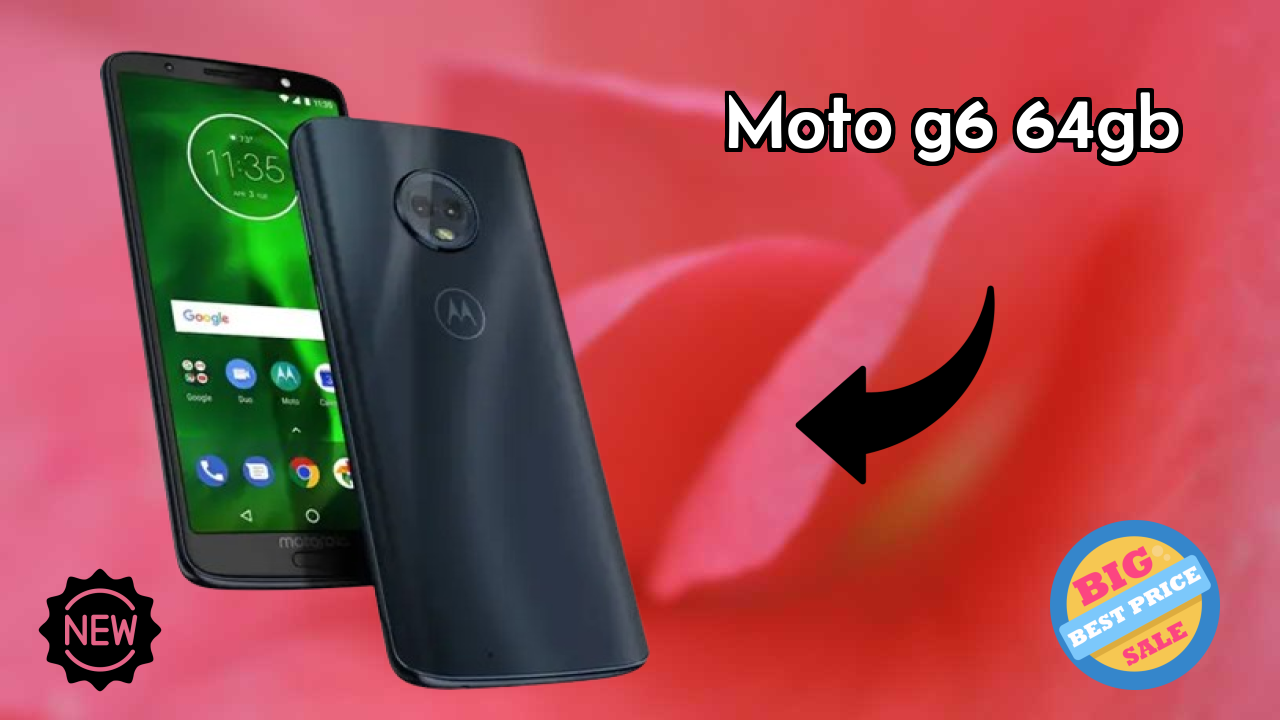 Moto G6 64GB at ₹12,999 - Best Features Highlighted