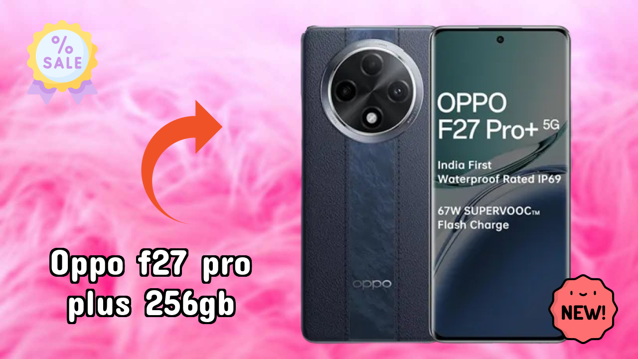 OPPO F27 Pro Plus 256GB Display Quality: AMOLED Review