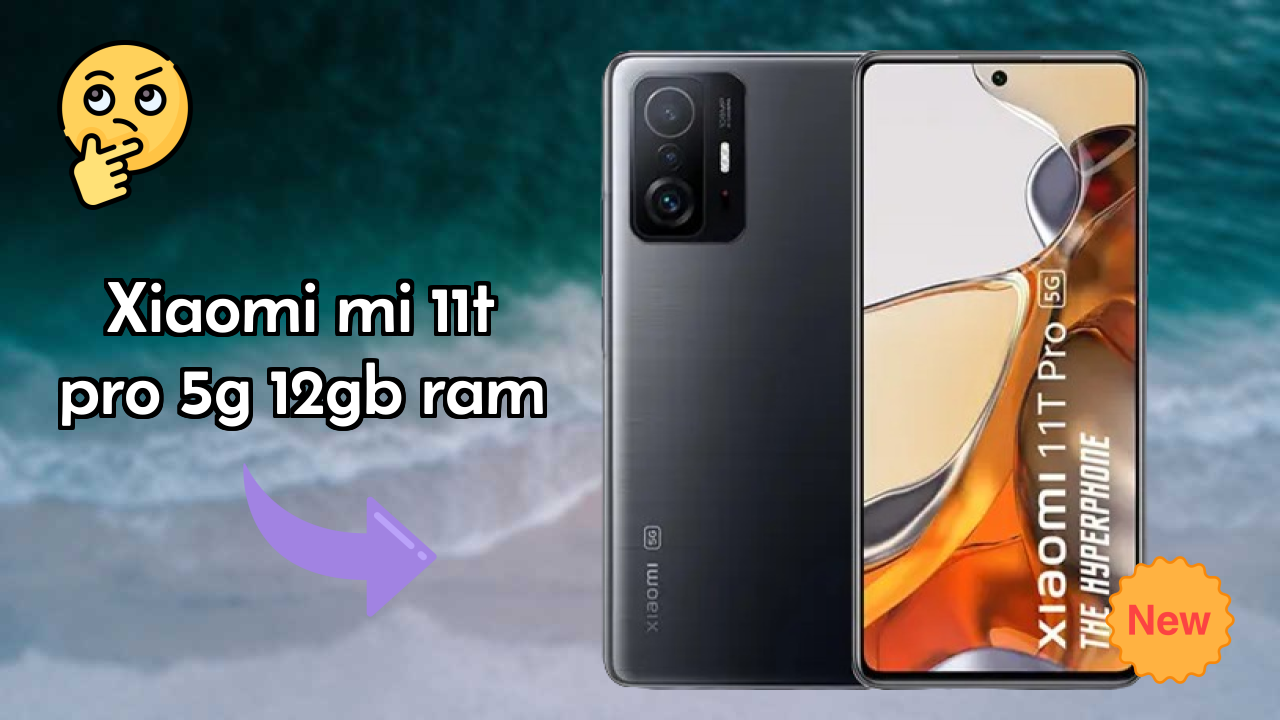 Should You Buy Xiaomi Mi 11T Pro 5G 12GB RAM in 2024? Complete Analysis