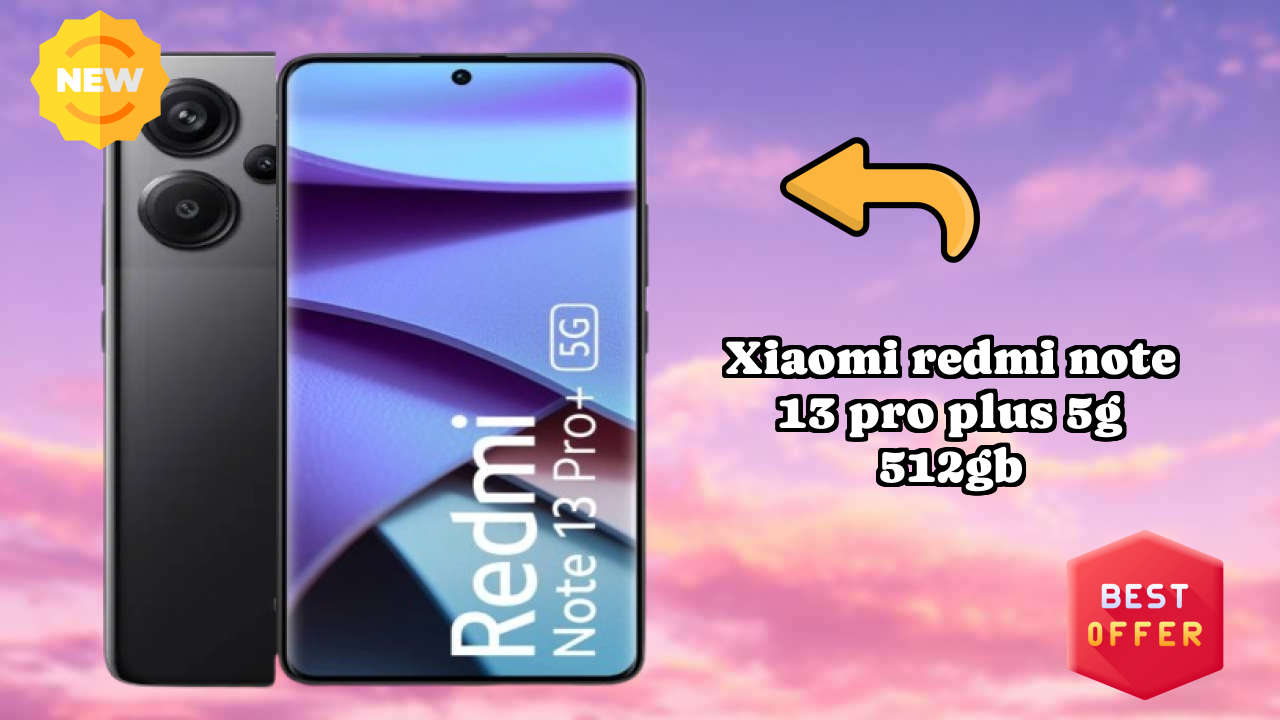 Xiaomi Redmi Note 13 Pro Plus 5G 512GB at ₹28,999 - Complete Specifications List